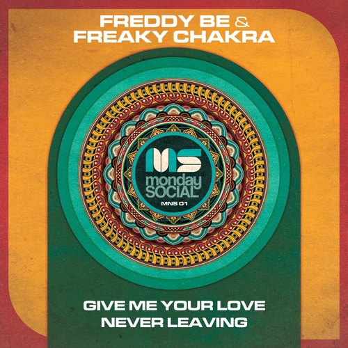Freaky Chakra & Freddy Be - Give Me Your Love - Never Leaving [MNS001]
